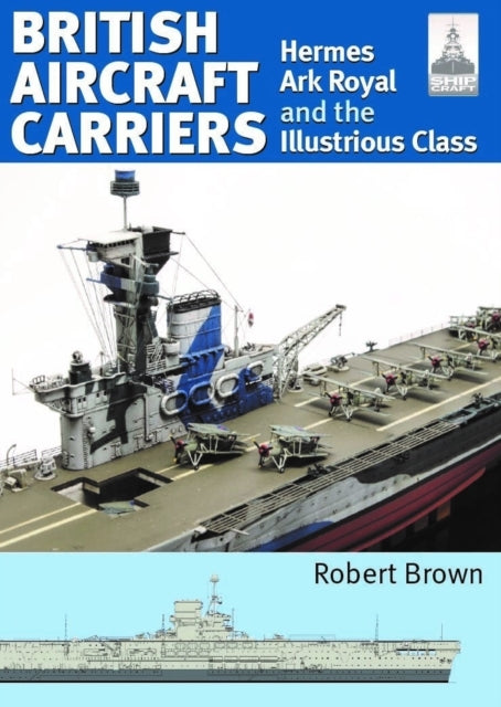 Shipcraft 32: British Aircraft Carriers Hermes, Ark Royal An
