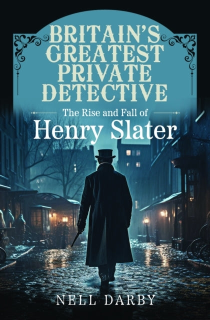 Britain'S Greatest Private Detective The Rise And Fall Of He