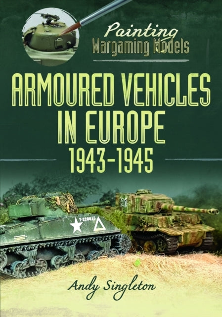 Painting Wargaming Models Armoured Vehicles in Europe 1943