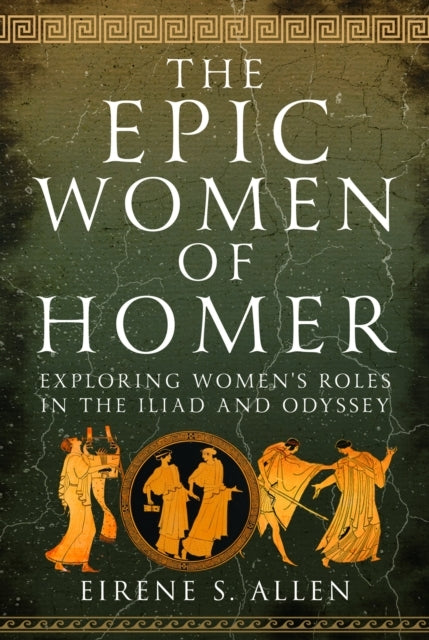 The Epic Women Of Homer Exploring Women'S Roles In The Iliad