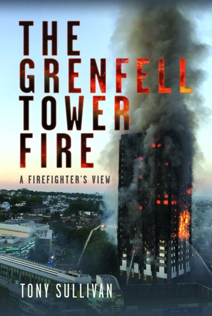 The Grenfell Tower Fire A Firefighter's View