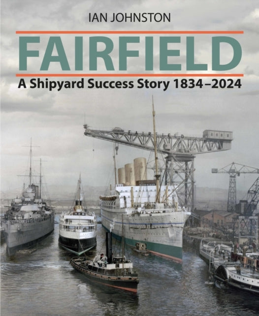 Fairfield A Shipyard Success Story 1834 - 2024