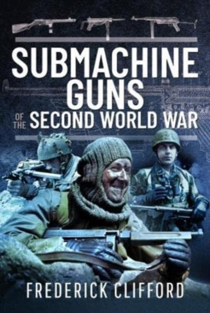 Submachine Guns of The Second World War