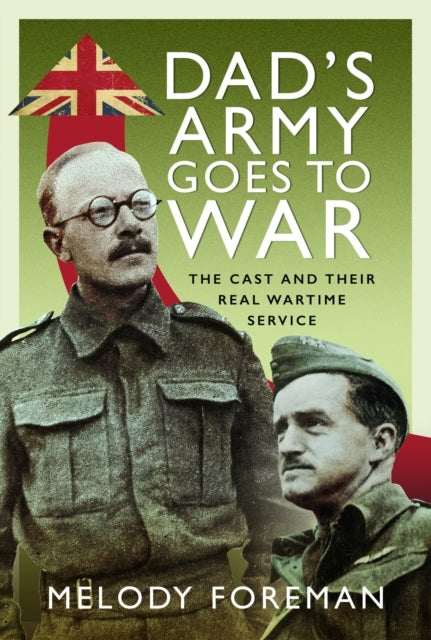 Dad’S Army Goes To War The Cast and Their Real Wartime Servi