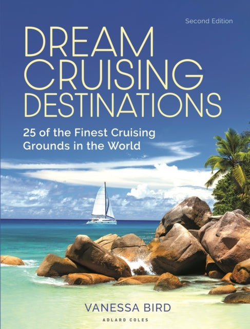 Dream Cruising Destinations 2nd Edition of the Finest Cru