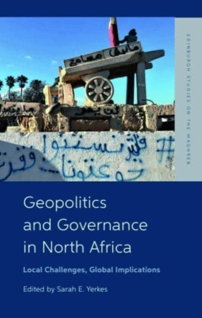 Geopolitics And Governance In North Africa Local Challenges,