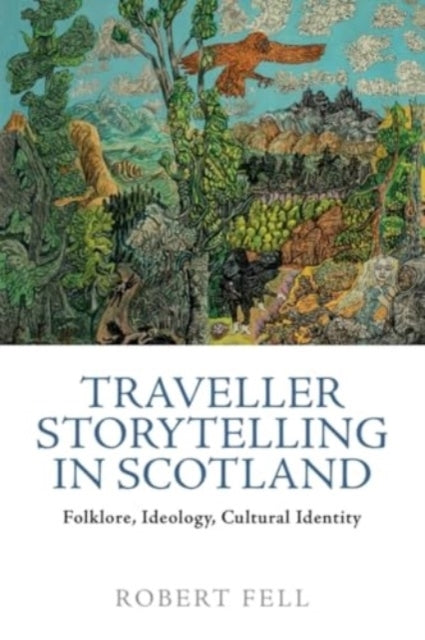 Traveller Storytelling In Scotland Folklore, Ideology and Cu