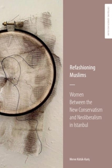 Refashioning Muslims Women Between The New Conservatism and