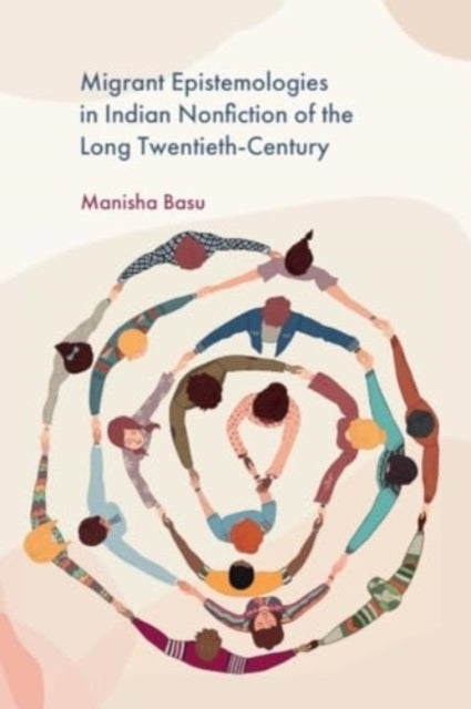 Migrant Epistemologies In Indian Nonfiction Of The Long Twen