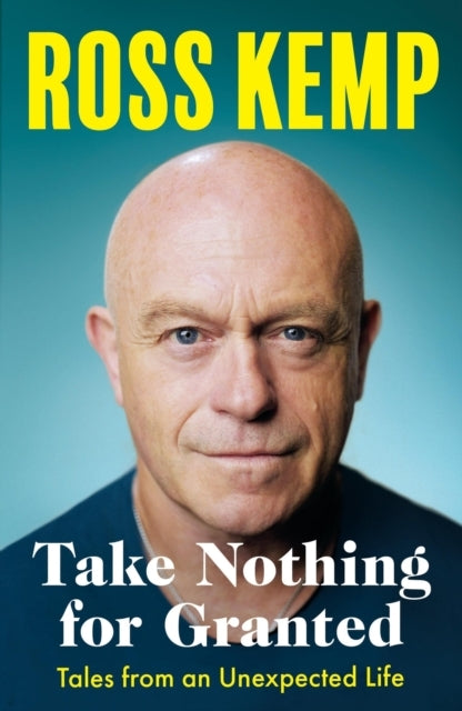Take Nothing For Granted Tales From An Unexpected Life