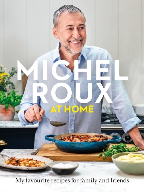 Michel Roux At Home Simple and Delicious French Meals For Ev