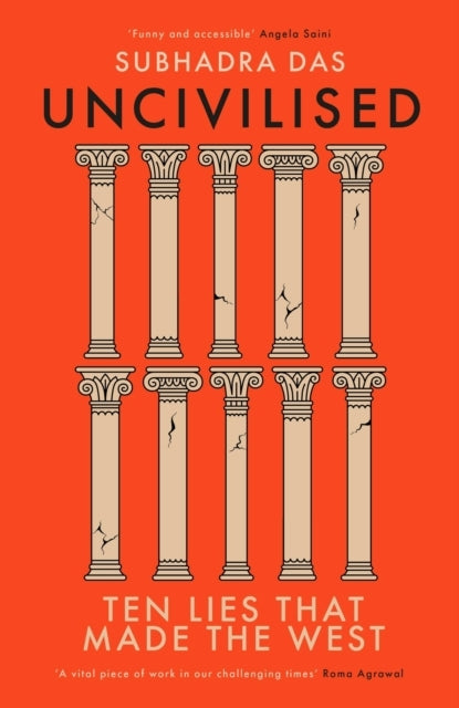 Uncivilised A Science Historian Explores Ten Founding Ideas