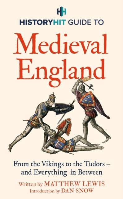 History Hit Guide To Medieval England From The Vikings To Th