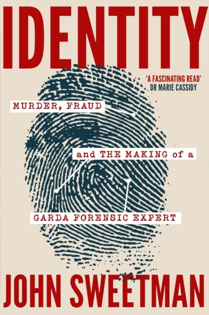 Identity Murder, Fraud and The Making of A Garda Forensic Ex