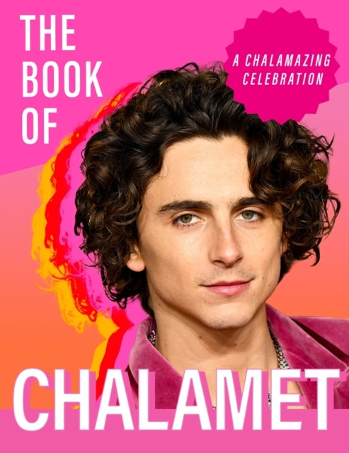 The Book of Chalamet A Chalamazing (Unofficial) Celebration