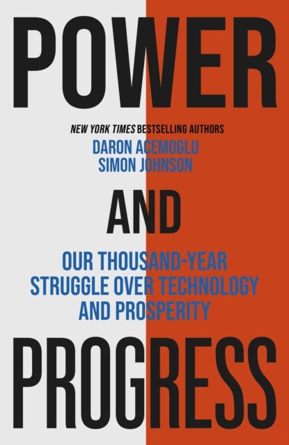 Power and Progress Our Thousand-Year Struggle Over Technolog