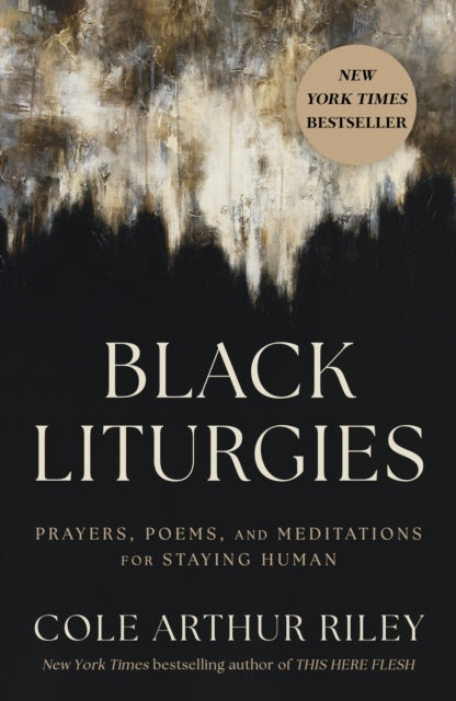 Black Liturgiesprayers Poems and Meditations for Staying Hu