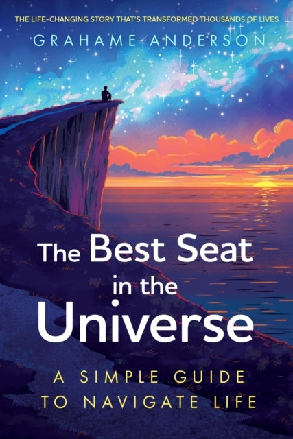 The Best Seat In The Universe A Simple Guide To Navigate Lif