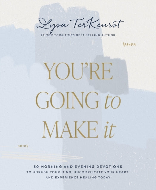 You're Going to Make It Morning and Evening Devotions to