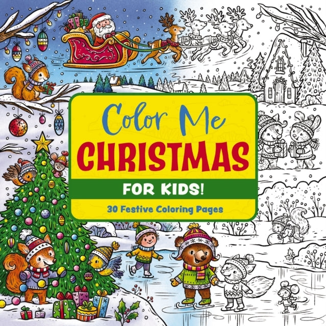 Color Me Christmas For Kids! 30 Festive Coloring Pages
