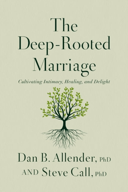 The Deep-Rooted Marriage Cultivating Intimacy, Healing, and