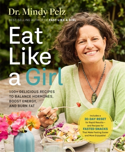 Eat Like a Girl100+ Delicious Recipes to Balance Hormones B