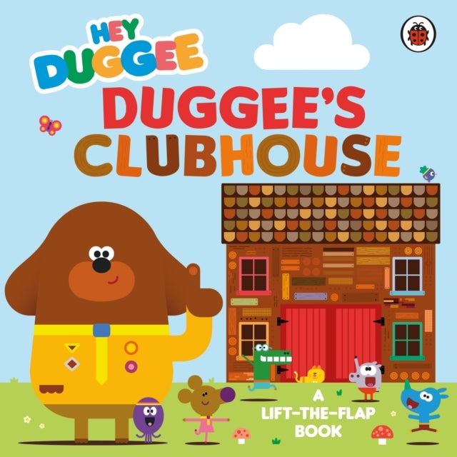 Hey Duggee: Duggee’S Clubhouse A Lift-The-Flap Book
