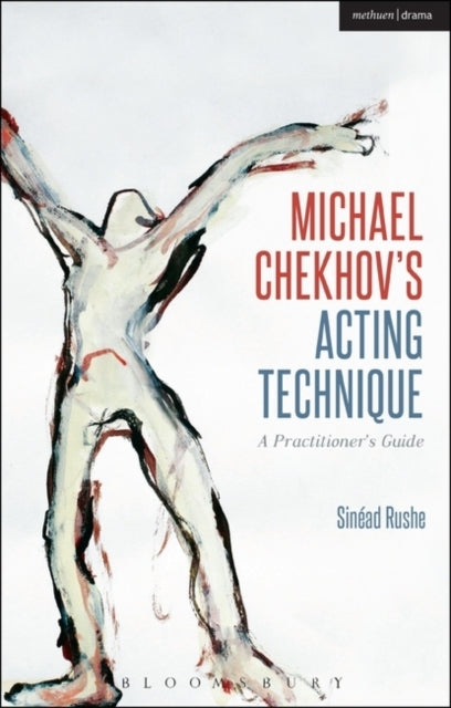 Michael Chekhov’S Acting Technique A Practitioner’S Guide