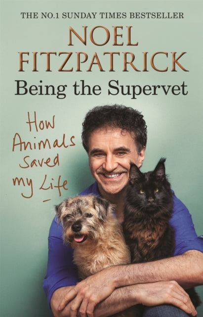 How Animals Saved My Life: Being The Supervet