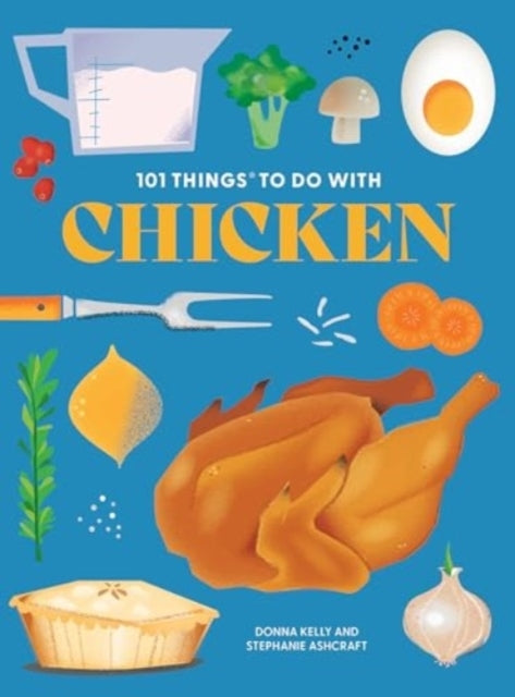 101 Things to Do With Chicken, New Edition