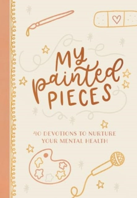 My Painted Pieces 40 Devotions To Nurture Your Mental Health