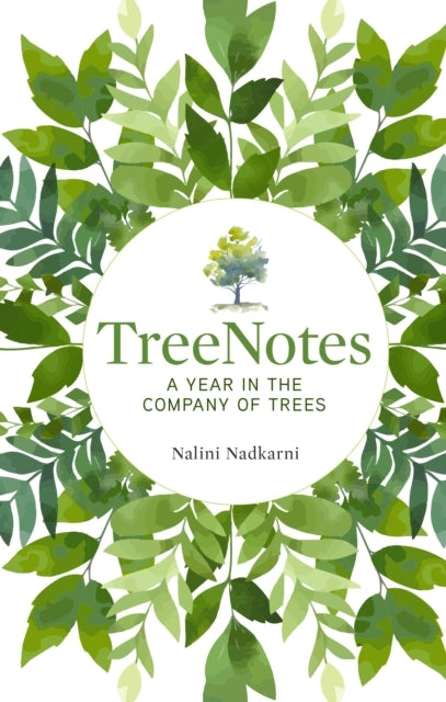 Treenotes A Year In The Company Of Trees