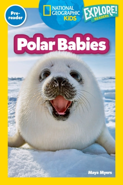 Polar Babies National Geographic Kids Explore! Readers, Pre-