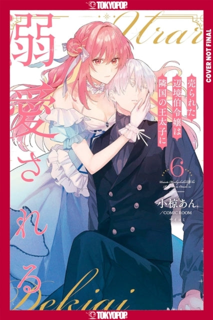 The Margrave's Daughter and Enemy Prince, Volume 6