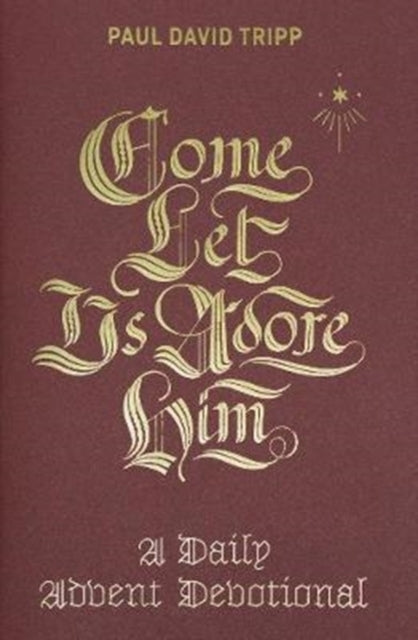 Come, Let Us Adore Him A Daily Advent Devotional