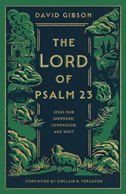 The Lord Of Psalm 23 Jesus Our Shepherd, Companion, And Host