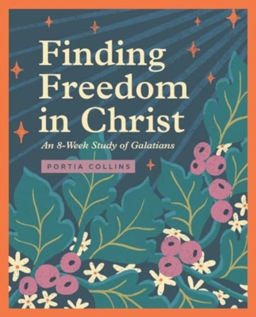 FINDING FREEDOM IN CHRIST AN 8-WEEK STUDY OF GALATIANS