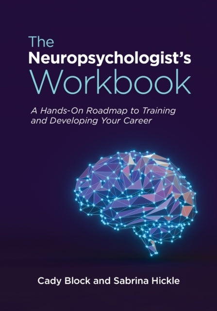 The Neuropsychologist'S Workbook A Hands-On Roadmap To Train