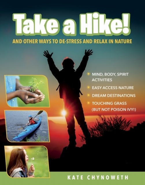 Take A Hike! And Other Ways To De-Stress And Relax In Nature