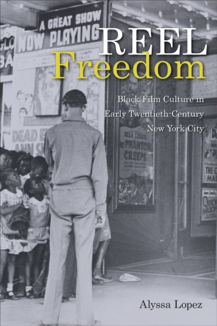 Reel Freedom Black Film Culture In Early Twentieth-Century N