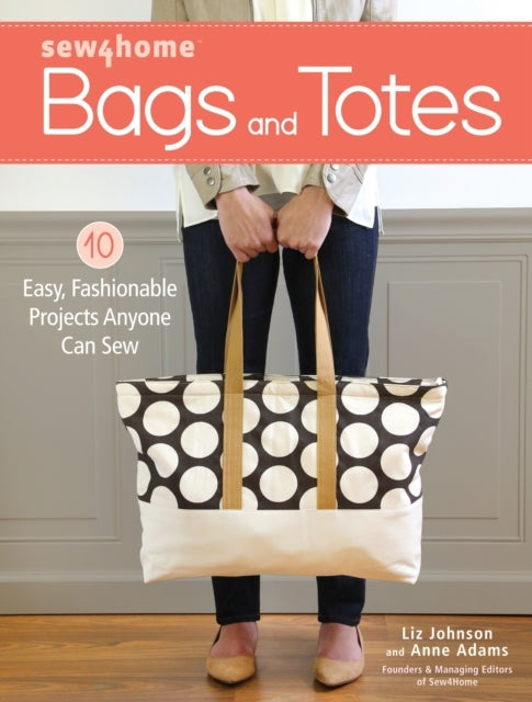 Sew4home Bags and Totes Easy, Fashionable Projects Anyone