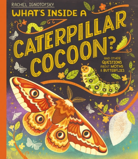 What's Inside A Caterpillar Cocoon? and Other Questions Abou