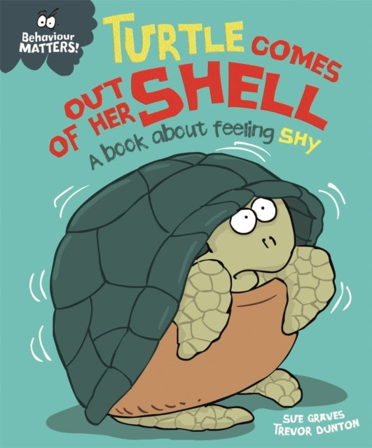 BEHAVIOUR MATTERS: TURTLE COMES OUT OF HER SHELL - A BOOK AB