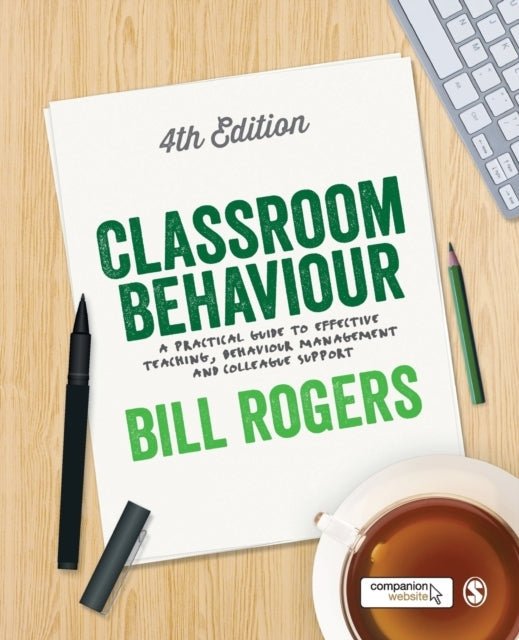 CLASSROOM BEHAVIOUR A PRACTICAL GUIDE TO EFFECTIVE TEACHING,