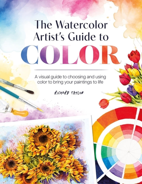 The Watercolor Artist's Guide To Color A Visual Guide To Cho