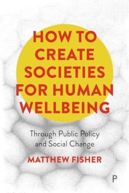 How To Create Societies For Human Wellbeing Through Public P