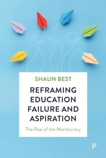 Reframing Education Failure and Aspiration The Rise of The M