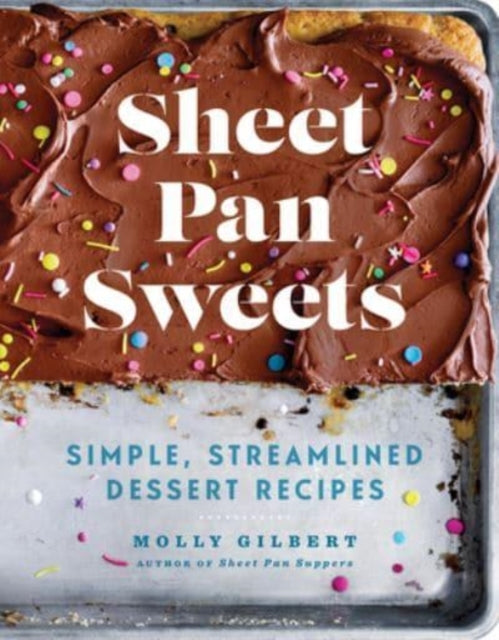 Sheet Pan Sweets Simple, Streamlined Dessert Recipes