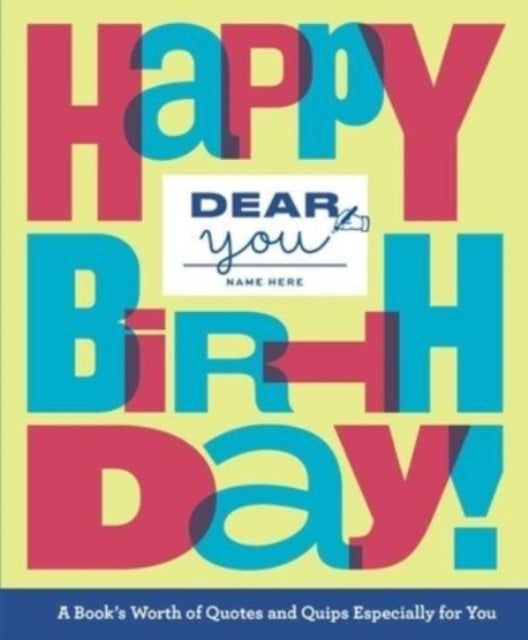 Dear You: Happy Birthday! A Book’S Worth of Quotes & Quips E