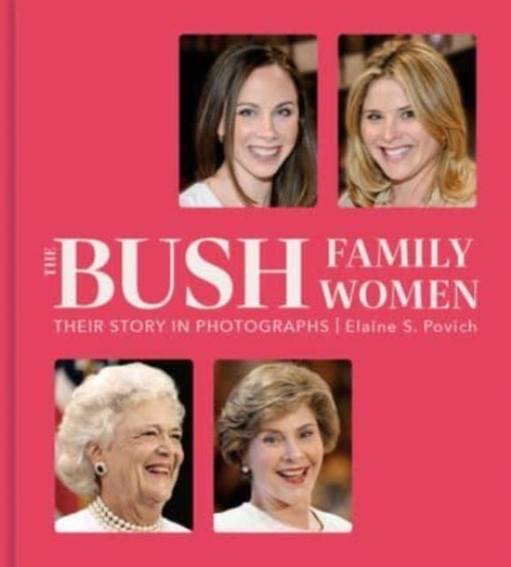 The Bush Family Women Their Story In Photographs
